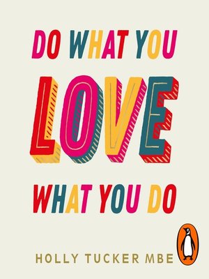 cover image of Do What You Love, Love What You Do